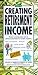 Creating Retirement Income by Kenneth M. Morris