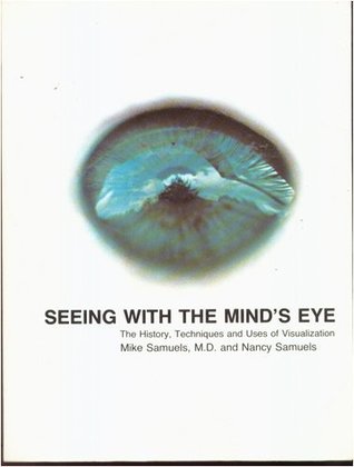 Seeing with the Mind's Eye: The History, Techniques and Uses of Visualization