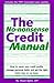 The No-Nonsense Credit Manual: How to Repair Your Credit Profile, Manage Personal Debts and Get the Right Home Loan or Car Lease