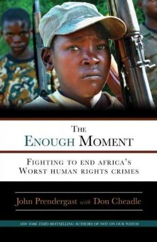 The Enough Moment: Fighting to End Africa's Worst Human Rights Crimes (Paperback)