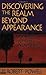 Discovering the Realm Beyond Appearance by Robert Powell