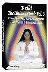 Reiki the Ultimate Guide, Vol. 3: Learn New Reiki Aura Attunements Heal Mental & Emotional Issues Reiki the Ultimate Guide, Vol. 3: Learn New Reiki Aura Attunements Heal Mental & Emotional Issues