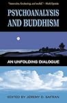 Psychoanalysis and Buddhism: An Unfolding Dialogue Psychoanalysis and Buddhism: An Unfolding Dialogue