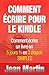 Comment écrire pour le Kindle - Comment écrire un livre en 5 jours ½ en 3 étapes SIMPLES (French Edition)