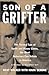 Son of a Grifter: The Twisted Tale of Sante and Kenny Kimes, the Most Notorious Con Artists in America: A Memoir by the Other Son