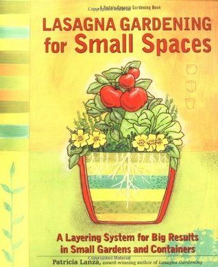 Lasagna Gardening for Small Spaces (Rodale Organic Gardening Book)