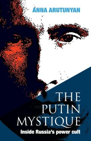 The Putin Mystique: Inside Russia's Power Cult (Kindle Edition)