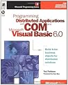 Programming Distributed Applications With Com & Microsoft Visual Basic 6.0 (Programming/Visual Basic) Programming Distributed Applications With Com & Microsoft Visual Basic 6.0 (Programming/Visual Basic)