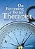 On Becoming a Better Therapist