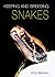 Keeping and Breeding Snakes