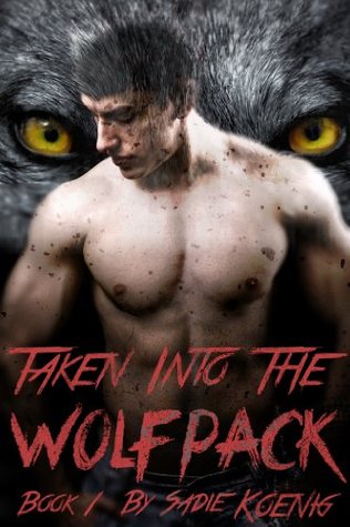 Taken Into The Wolfpack: Book #1 (Kindle Edition)