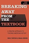 Breaking Away from the Textbook: A Creative Approach to Teaching American History