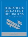 History's Greatest Decisions And The People Who Made Them