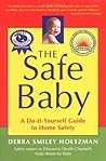 The Safe Baby: A Do-It-Yourself Guide to Home Safety