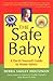 The Safe Baby: A Do-It-Yourself Guide to Home Safety