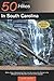 Explorer's Guide 50 Hikes in South Carolina: Walks, Hikes & Backpacking Trips from the Lowcountry Shores to the Midlands to the Mountains & Rivers of the Upstate (Explorer's 50 Hikes)
