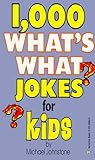 1,000 What's What Jokes for Kids 1,000 What's What Jokes for Kids