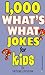 1,000 What's What Jokes for Kids