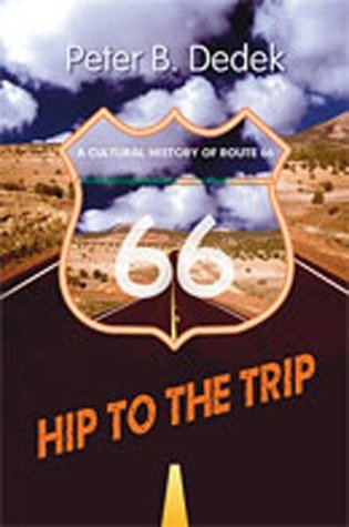 Hip to the Trip: A Cultural History of Route 66 (Paperback)
