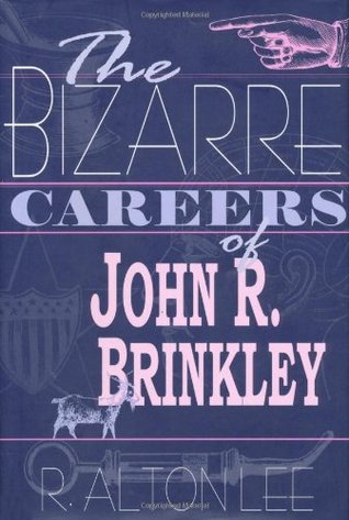 The Bizarre Careers of John R. Brinkley (Hardcover)
