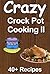Crazy Crockpot Cooking II: Over 40 recipes