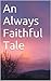 An Always Faithful Tale Book 3 (Fairy Tales For Grown People)
