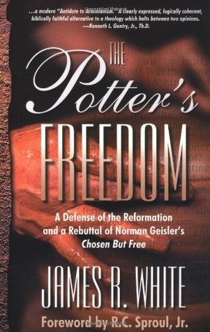 The Potter's Freedom: A Defense of the Reformation and a Rebuttal of Norman Geisler's Chosen But Free (Paperback)