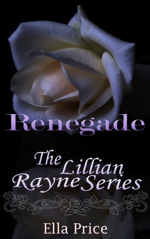 Renegade (The Lillian Rayne Series, # 2)