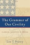 The Grammar of Our Civility: Classical Education in America