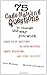 75 Cage Rattling Questions to Change the Way You Work: Shake-Em-Up Questions to Open Meetings, Ignite Discussion, and Spark Creativity