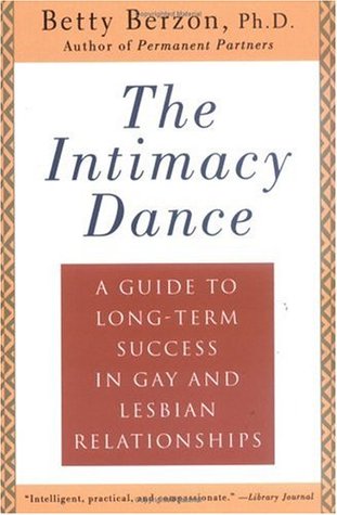 The Intimacy Dance: A Guide to Long-Term Success in Gay and Lesbian Relationships (Mass Market Paperback)