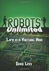 Robots Unlimited: Life in a Virtual Age Robots Unlimited: Life in a Virtual Age