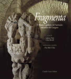 Fragmenta: il Museo Lapidario del Santuario micaelico del Gargano (Hardcover)