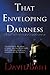 That Enveloping Darkness