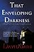 That Enveloping Darkness