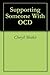Supporting Someone With OCD