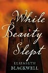 While Beauty Slept by Elizabeth  Blackwell