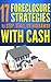 17 Foreclosure Strategies to Stop, Stall or Walkaway with Cash