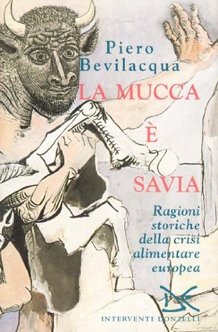 La mucca è savia: ragioni storiche della crisi alimentare europea (Paperback)
