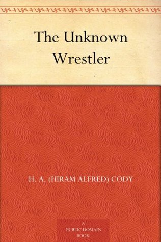 The Unknown Wrestler (Kindle Edition)