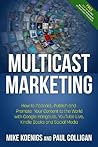 Multicast Marketing: How to Podcast, Publish and Promote Your Content to the World with Google Hangouts, YouTube Live, Kindle Books, Mobile and Social Media Book cover for Multicast Marketing: How to Podcast, Publish and Promote Your Content to the World with Google Hangouts, YouTube Live, Kindle Books, Mobile and Social Media