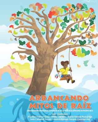 Arrancando mitos de raíz: Guía para una enseñanza antirracista de la herencia africana en PR (Spanish Edition)