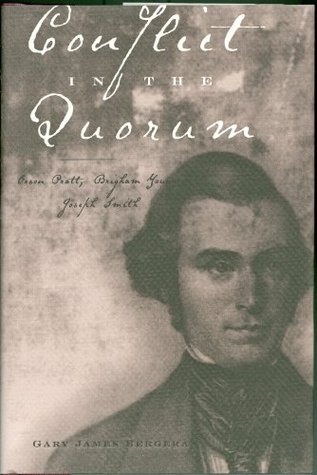 Conflict in the Quorum: Orson Pratt, Brigham Young, Joseph Smith (Volume 1)