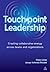 Touchpoint Leadership: Creating Collaborative Energy across Teams and Organizations