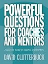 Powerful questions for coaches and mentors Powerful questions for coaches and mentors