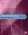 Adobe Indesign Styles CS4: How to Create Better, Faster Text and Layouts