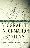 The Design and Implementation of Geographic Information Systems