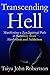 Transcending Hell, Manifesting a Zen Spiritual Path in Recovery from Addiction and Alcoholism
