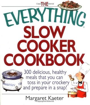 The Everything Slow Cooker Cookbook: 300 Delicious, Healthy Meals That You Can Toss in Your Crockery and Prepare in a Snap (Paperback)