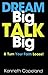 Dream Big, Talk Big: And Tu...